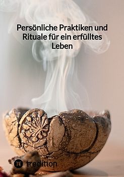 Persönliche Praktiken und Rituale für ein erfülltes Leben