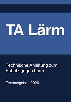 TA Lärm - Technische Anleitung zum Schutz gegen Lärm (Deutschland) 2026