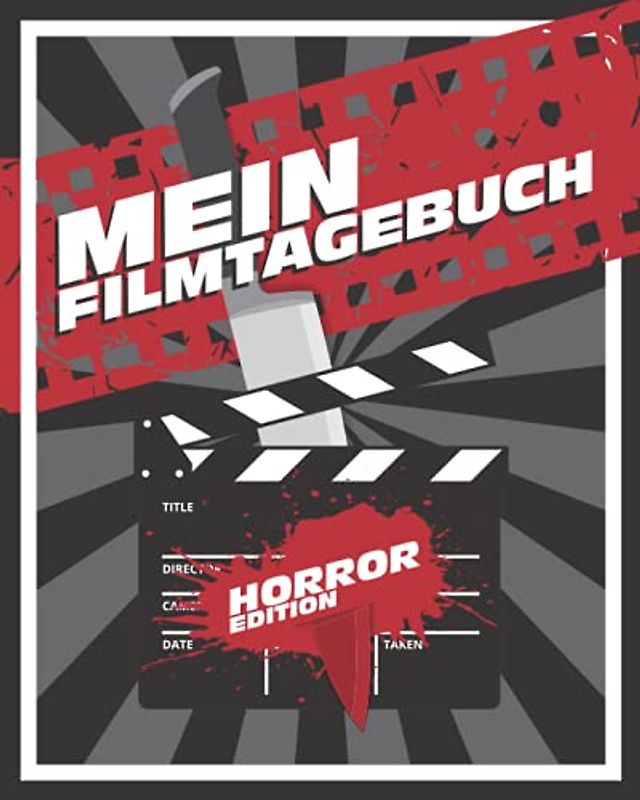 Mein Filmtagebuch - Horror Edition: Das ultimative Kino und Film Tagebuch für echte Horrorfilmfans oder solche die es werden wollen