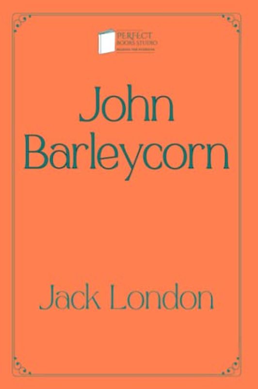 John Barleycorn: Perfect Books Studio Edition