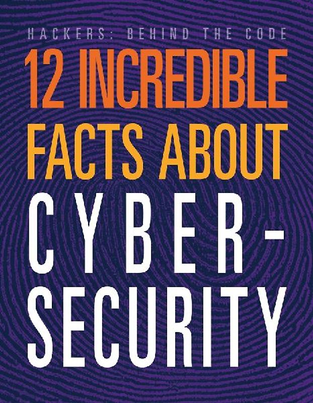 12 Incredible Facts about Cybersecurity