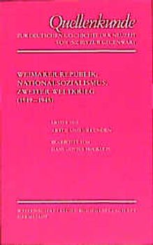 Quellenkunde zur deutschen Geschichte der Neuzeit von 1500 bis zur Gegenwart / Weimarer Republik, Nationalsozialismus, Zweiter Weltkrieg (1919-1945)