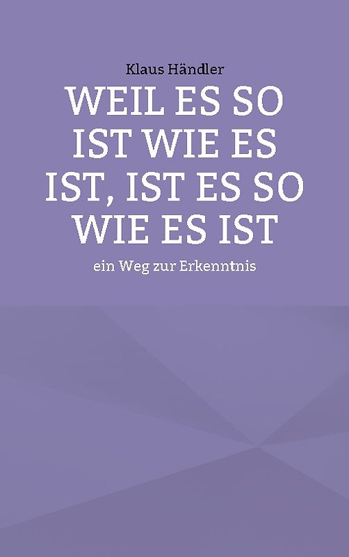 Weil es so ist wie es ist, ist es so wie es ist