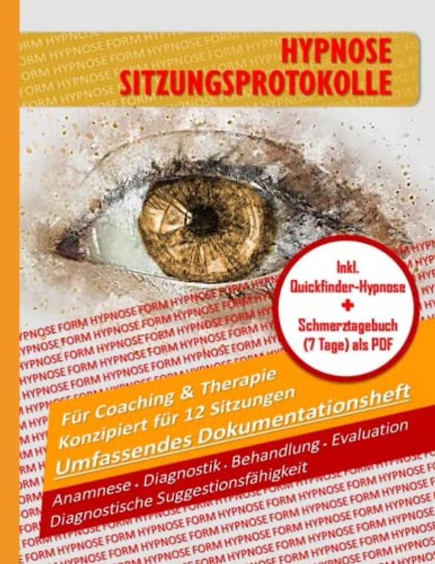 HYPNOSE-SITZUNGSPROTOKOLLE: ANAMNESE ▪ DIAGNOSTIK ▪ DIAGNOSTISCHE SUGGESTIONSFÄHIGKEIT ▪ BEHANDLUNG ▪ EVALUATION EIN UMFASSENDES DOKUMENTATIONSHEFT ... UND THERAPIE KONZIPIERT FÜR 12 SITZUNGEN