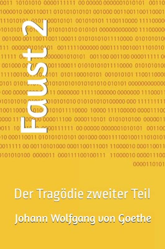 Faust 2: Der Tragödie zweiter Teil (Faust. Eine Tragödie., Band 2)
