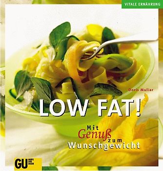 Low fat. Mit Genuss zum Wunschgewicht