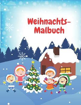 Weihnachts-Malbuch: Erstaunliches Weihnachts-Malbuch für Kinder | Lustiges Malen mit Weihnachtsmann, Rentiertieren, Schneemann und mehr | Festliches Malbuch für Kinder