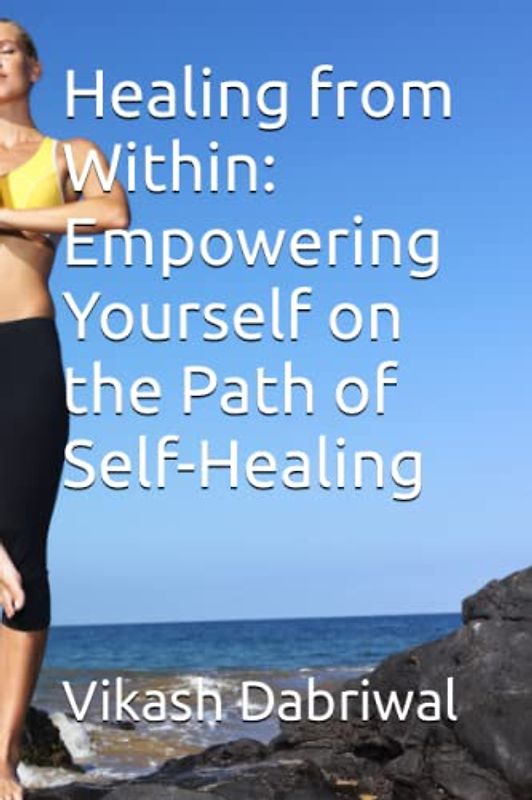 Healing from Within: Empowering Yourself on the Path of Self-Healing