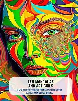 Zen Mandalas and Art Girls: 50 Coloring Images Featuring Beautiful Girls in Reflective States