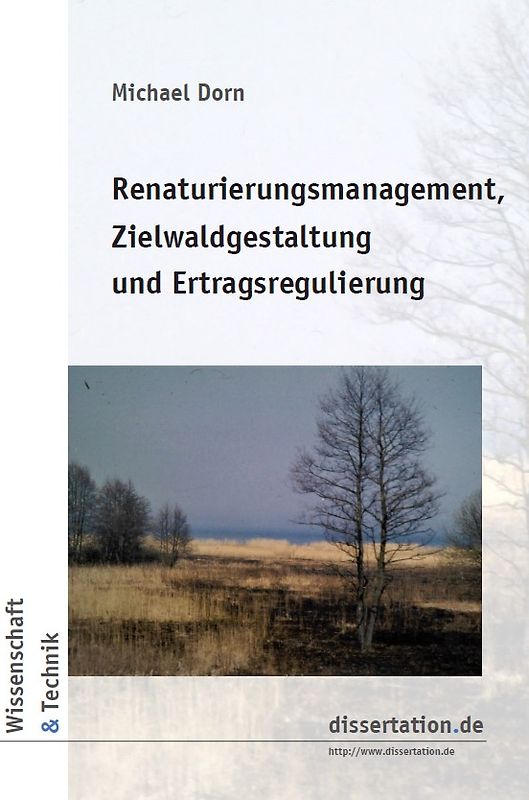 Renaturierungsmanagement, Zielwaldgestaltung und Ertragsregulierung