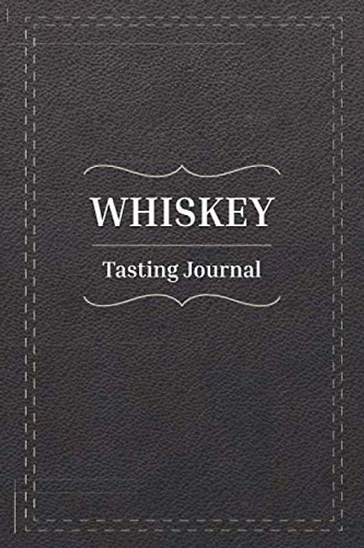 Whiskey tasting journal: Tasting notebook. A gift for whiskey / whisky lovers.
