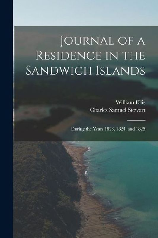 Journal of a Residence in the Sandwich Islands: During the Years 1823, 1824, and 1825
