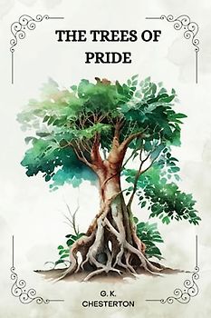 The Trees of Pride by G. K. Chesterton