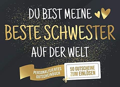 Du Bist Meine Beste Schwester Auf Der Welt - Personalisiertes Gutscheinbuch: Gutscheinheft zum selber Ausfüllen und Verschenken - 25 fertigen ... Geburtstag oder als Geschenk zu Weihnachten