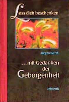 Lass dich beschenken mit Gedanken der Geborgenheit