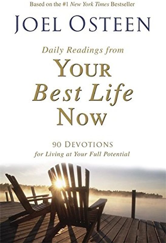 Daily Readings from Your Best Life Now: 90 Devotions for Living at Your Full Potential - Joel Osteen