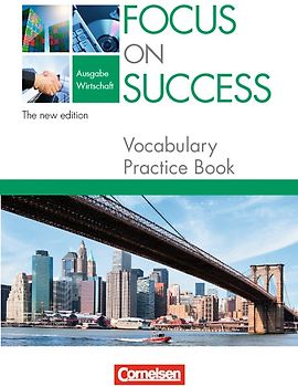 Focus on Success - The new edition - Wirtschaft / B1/B2 - Vocabulary Practice Book