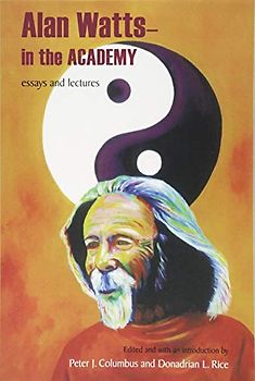 Alan Watts - In the Academy: Essays and Lectures (SUNY series in Transpersonal and Humanistic Psychology)