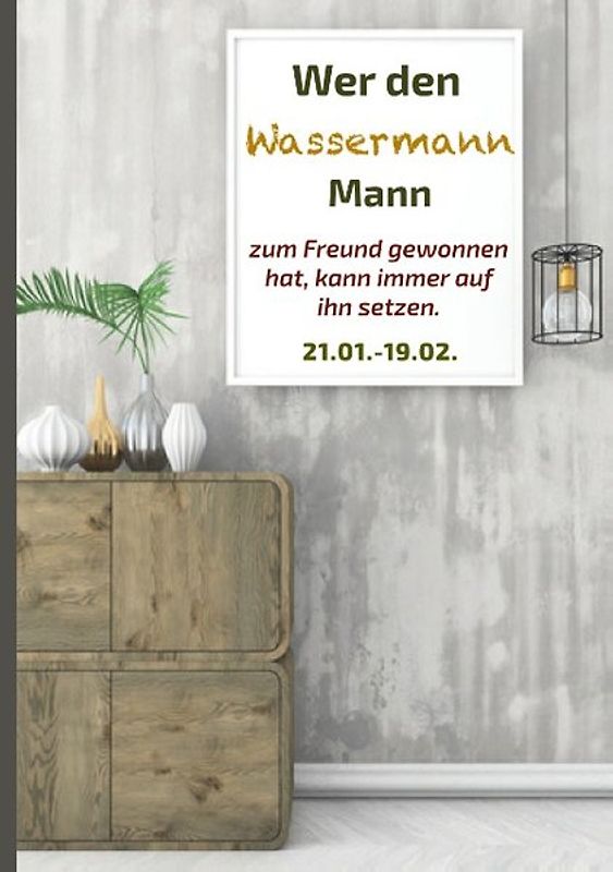 Wer den Wassermann Mann zum Freund gewonnen hat, kann immer auf ihn setzen