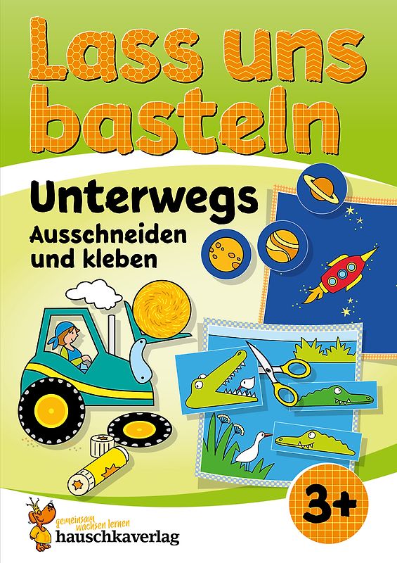 Lass uns basteln – Ausschneiden und kleben ab 3 Jahre – Unterwegs