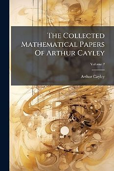 The Collected Mathematical Papers Of Arthur Cayley