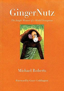 GingerNutz: The Jungle Memoir of a Model Orangutan