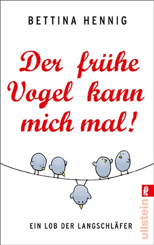 Der frühe Vogel kann mich mal