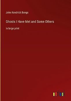 Ghosts I Have Met and Some Others: in large print