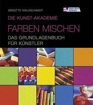 Die Kunst-Akademie - Farben mischen