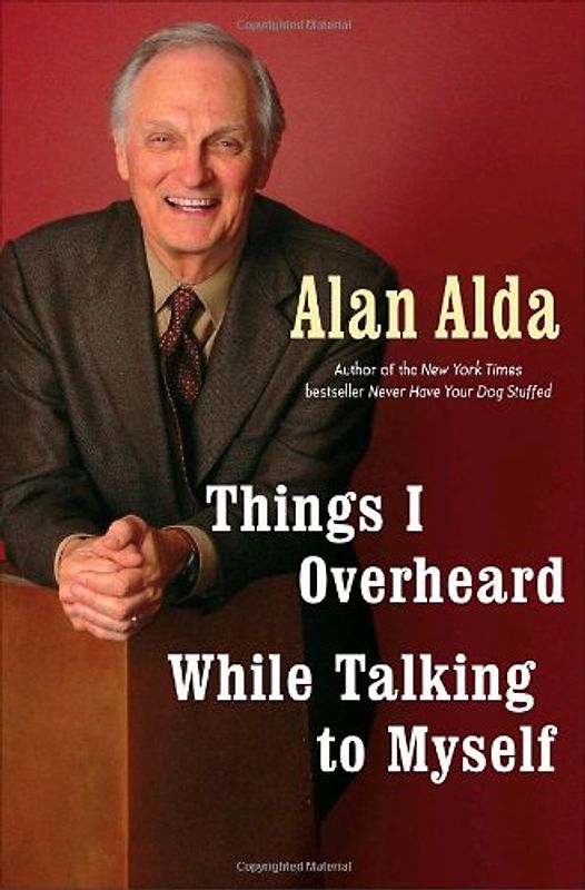 Things I Overheard While Talking to Myself - Alda, Alan