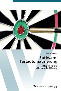 Software-Testautomatisierung: Leitfaden für die  effiziente Einführung - Menzel, Michael