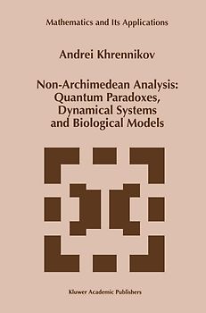 Non-Archimedean Analysis: Quantum Paradoxes, Dynamical Systems and Biological Models