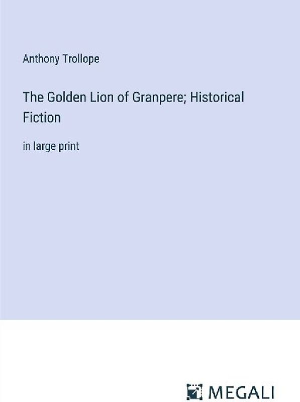 The Golden Lion of Granpere; Historical Fiction