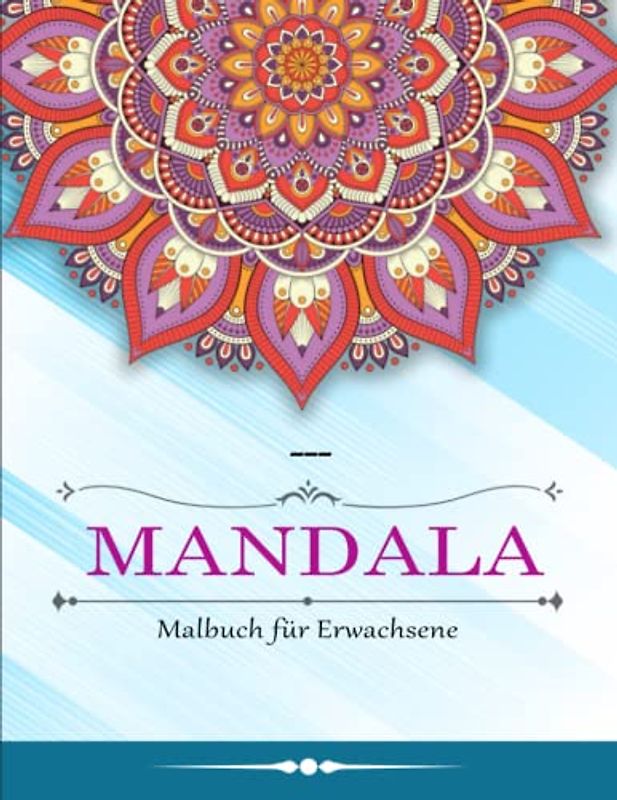 Mandala Malbuch für Erwachsene - Tolle Geschenk: Mandala Malbuch für Erwachsene, Entspannen mit schönen Malvorlagen zum Ausmalen | Kreativ Ausmalen Malen Zur Gegen Stress
