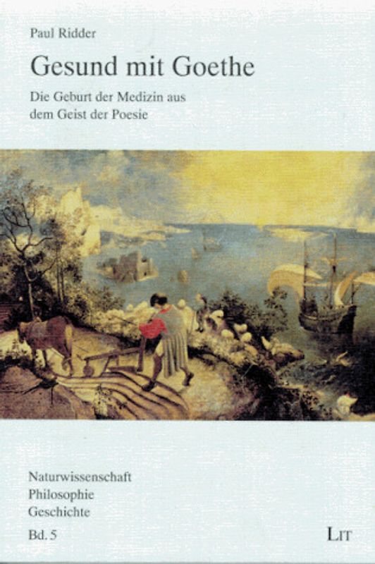 Gesund mit Goethe: Die Geburt der Medizin aus dem Geist der Poesie