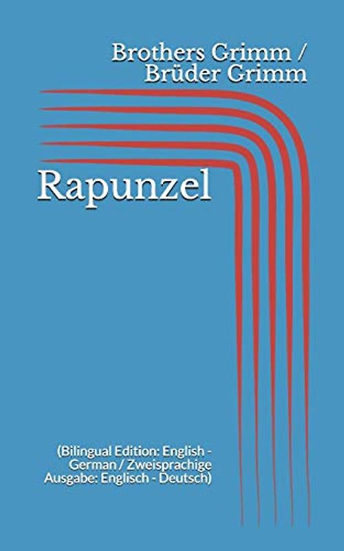Rapunzel (Bilingual Edition: English - German / Zweisprachige Ausgabe: Englisch - Deutsch)