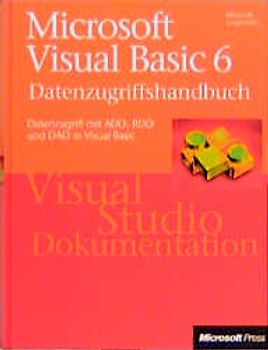 Microsoft Visual Basic 6.0 Datenzugriffshandbuch. Datenzugriff mit ADO, RDO und DAO