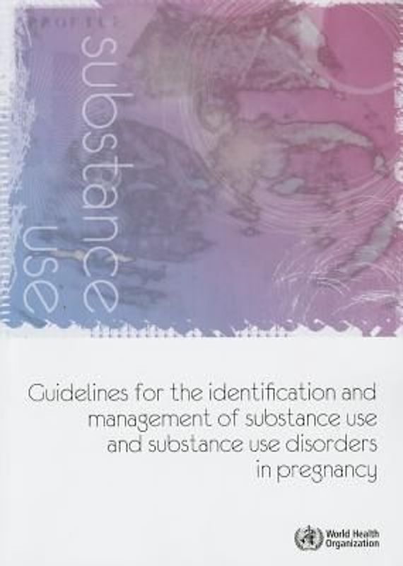 Guidelines for the Identification and Management of Substance Use and Substance Use Disorders in Pregnancy
