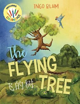 The Flying Tree - 飞的树: Bilingual Children's Picture Book in English and Chinese incl. Coloring Pic (Kids Learn Chinese, Band 3)