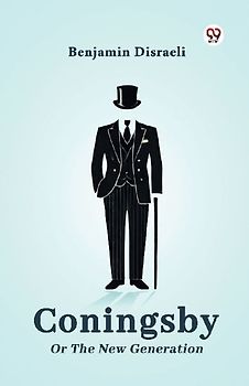 Coningsby Or The New Generation