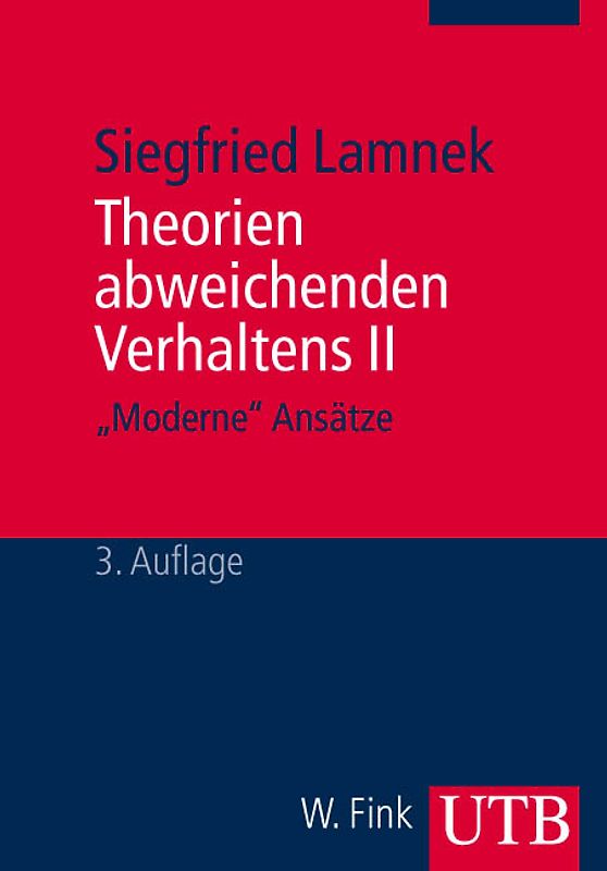 Theorien abweichenden Verhaltens II. "Moderne" Ansätze. Eine Einführung für Soziologen, Psychologen, Juristen, Journalisten und Sozialarbeiter