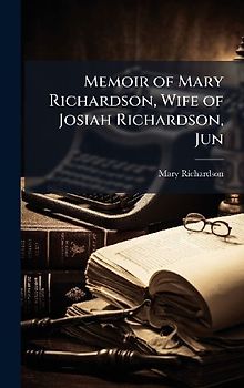 Memoir of Mary Richardson, Wife of Josiah Richardson, Jun