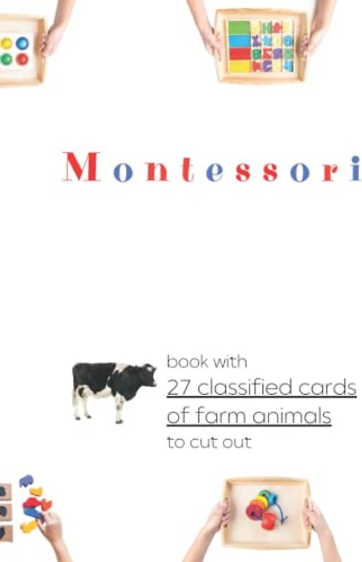 Montessori book with classified cards of farm animals to cut out: 27 three part cards for toddlers/kids/preschoolers, (Montessori classified cards)