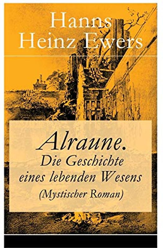 Alraune. Die Geschichte eines lebenden Wesens (Mystischer Roman)