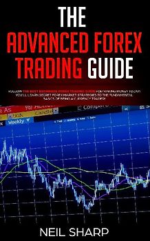 The Advanced Forex Trading Guide