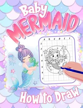 How To Draw Baby Mermaid: Fantasy Drawing Book With 25 Easy And Simple Pictures To Learn To Draw | Relaxation Gifts | Birthday Gifts | Stress Relief Gifts