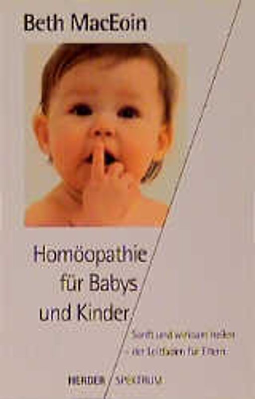 Homöopathie für Babys und Kinder. Sanft und wirksam heilen - der Leitfaden für Eltern
