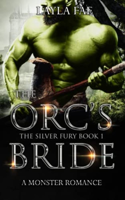 The Orc's Bride: A Monster Romance (The Silver Fury, Band 1)