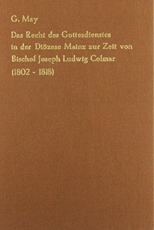 Das Recht des Gottesdienstes in der Diözese Mainz zur Zeit von Bischof...