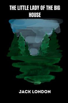 The Little Lady of the Big House by jack london